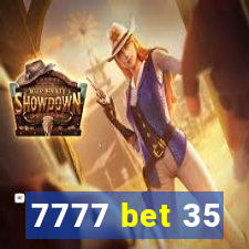 7777 bet 35